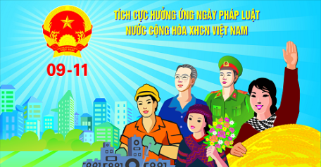 NGÀY PHÁP LUẬT NƯỚC CHXHCN VIỆT NAM 9/11 - NGÀY TÔN VINH HIẾN PHÁP, PHÁP LUẬT, GIÁO DỤC Ý THỨC THƯỢNG TÔN  PHÁP LUẬT CHO MỌI NGƯỜI TRONG XÃ HỘI