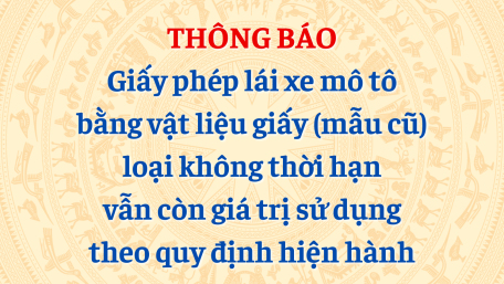 UBND Phường IV thông báo Giấy phép lái xe mô tô bằng vật liệu giấy (mẫu cũ)  loại không thời hạn vẫn còn giá trị sử dụng theo quy định hiện hành